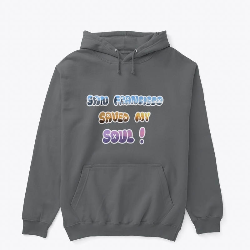 San Francisco Saved My Soul - Hoodie