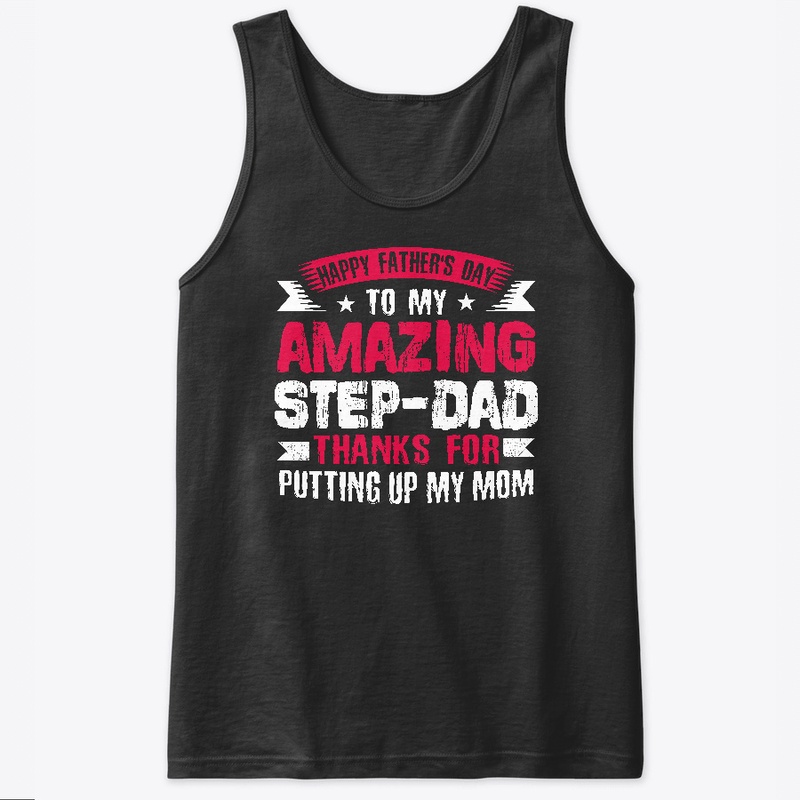 Happy Fathers Day To My Amazing Step Dad