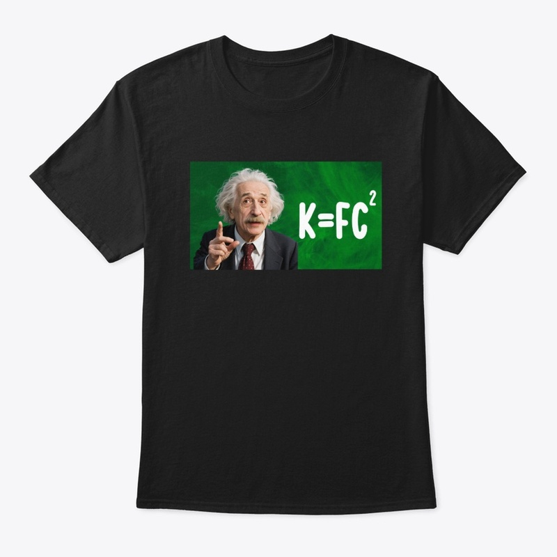 Equation of Chaos – K = Fc² Meme Shirt