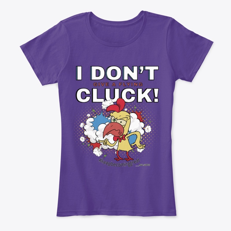I Don't Give A flying Cluck!