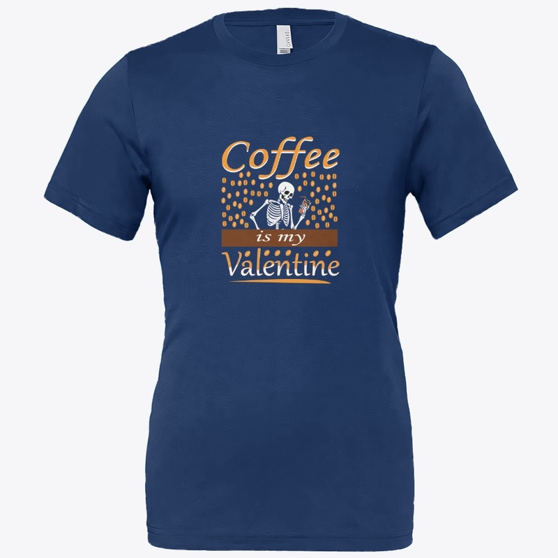 coffee is my Valentine's t-shirt