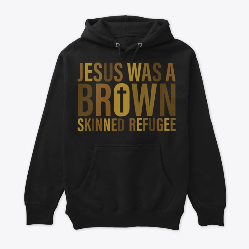 Jesus Was A Brown Skinned Refugee