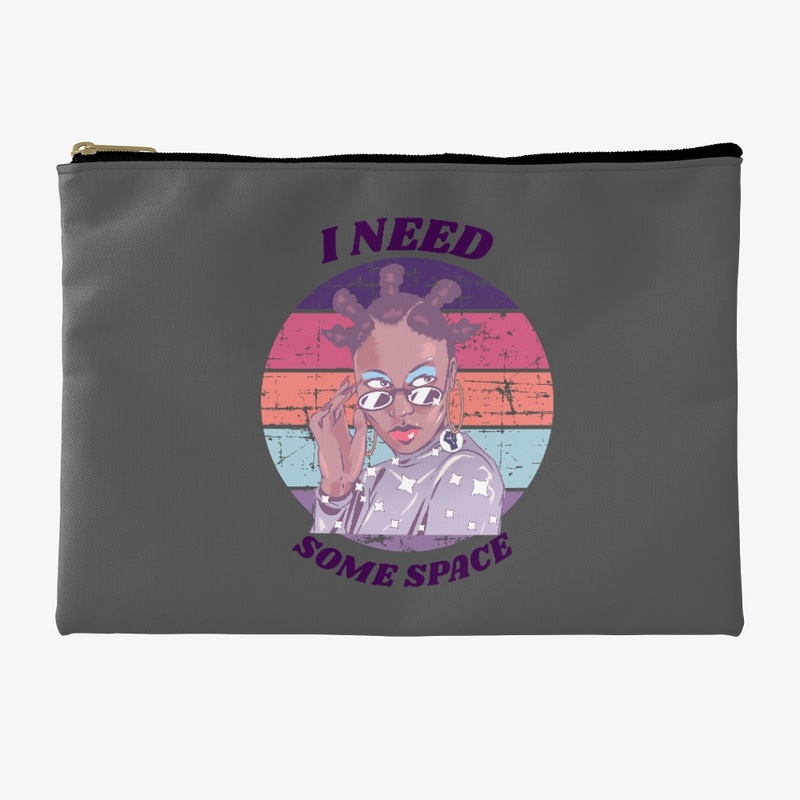 I need some space
