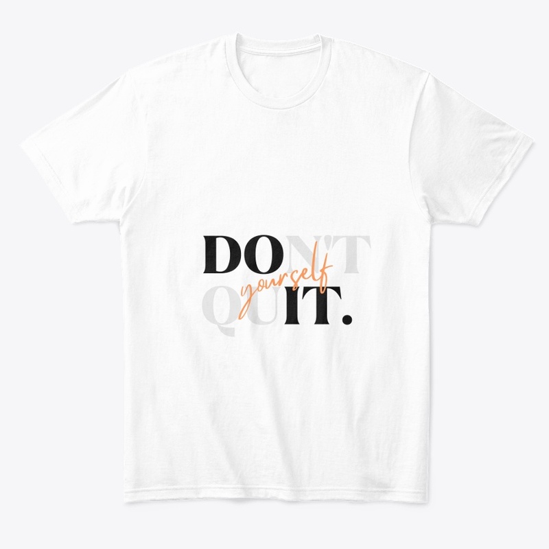 DON'T QUIT  YOURSELF