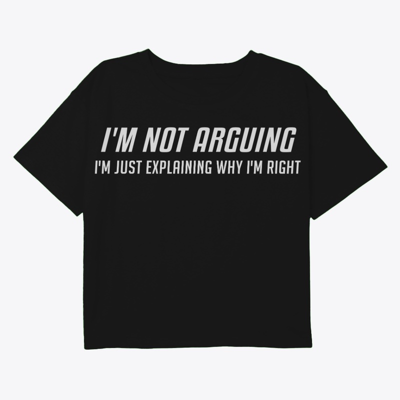 I'm Not Arguing, I'm Right