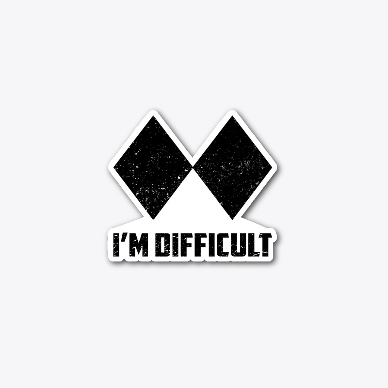 I'M DIFFICULT - Double Black EXPERT Ski 
