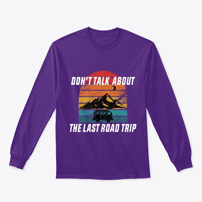 Don't Talk About the Last Road Trip
