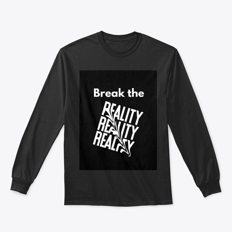 BREAK THE REALITY