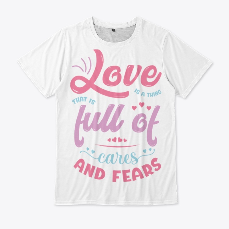 Love Is A Thing That Is Full Of Cares