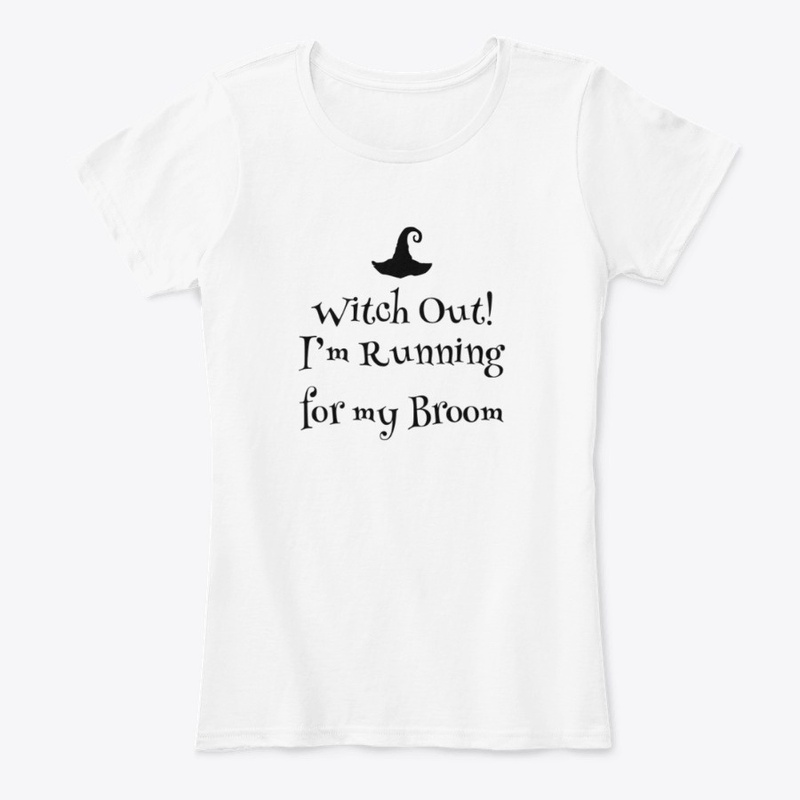 Witch Out I'm running for my broom