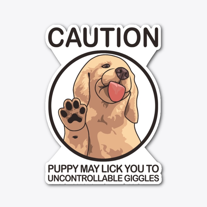 Caution Puppy May Lick You
