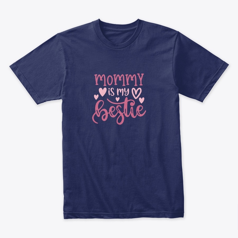 Mommy is my bestie
