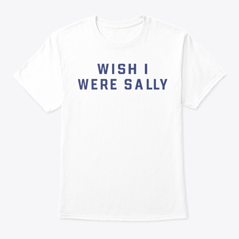 Wish I Were Sally T-shirt