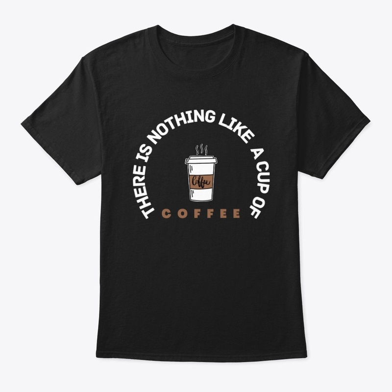 there is nothing like a cup of coffee
