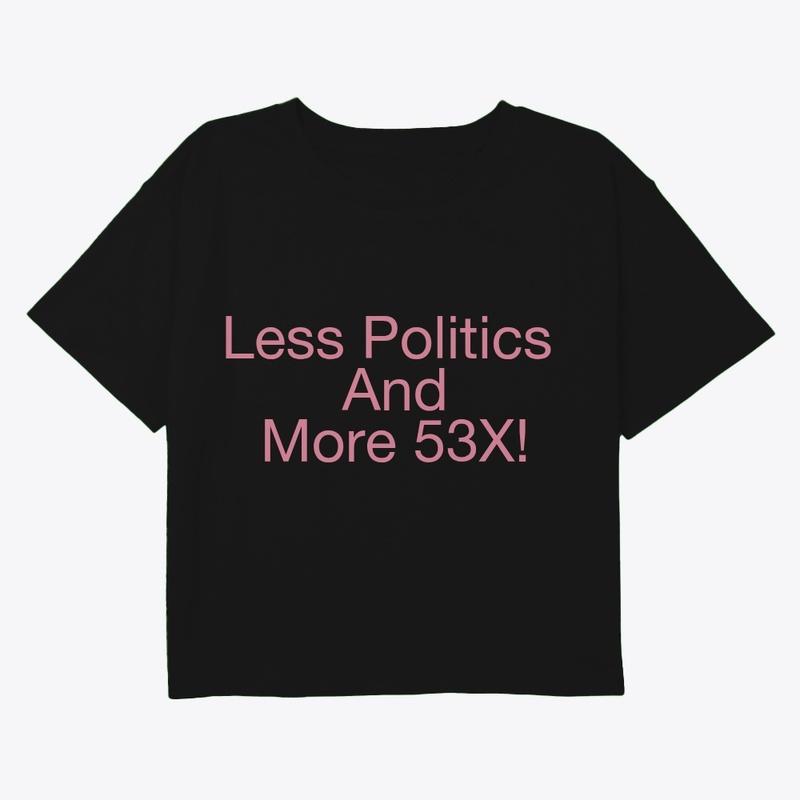 Less politics and more 53X 