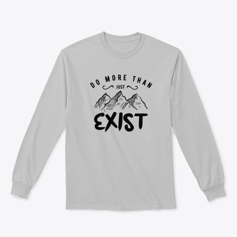 Do More Than Just Exist