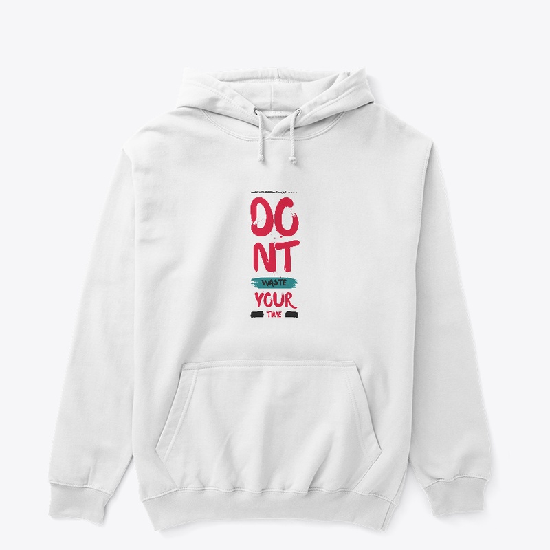 Dont Waste Your Time T-Shirt