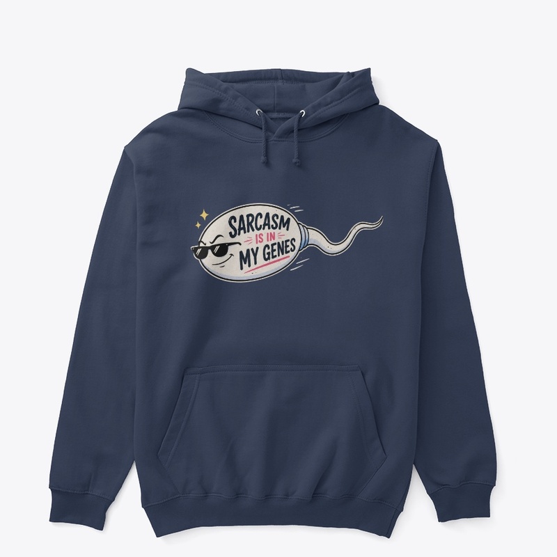 Sarcasm Is in My Genes Funny Sperm Pun