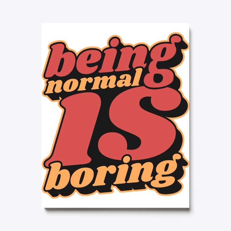 "Normal is Boring, Hoodies Text Design"