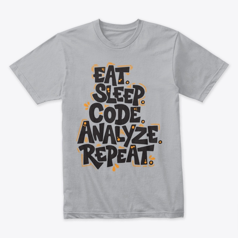 Eat, Sleep, Code, Analyze, Repeat Tee