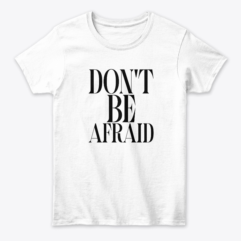 DON'T BE AFRAID