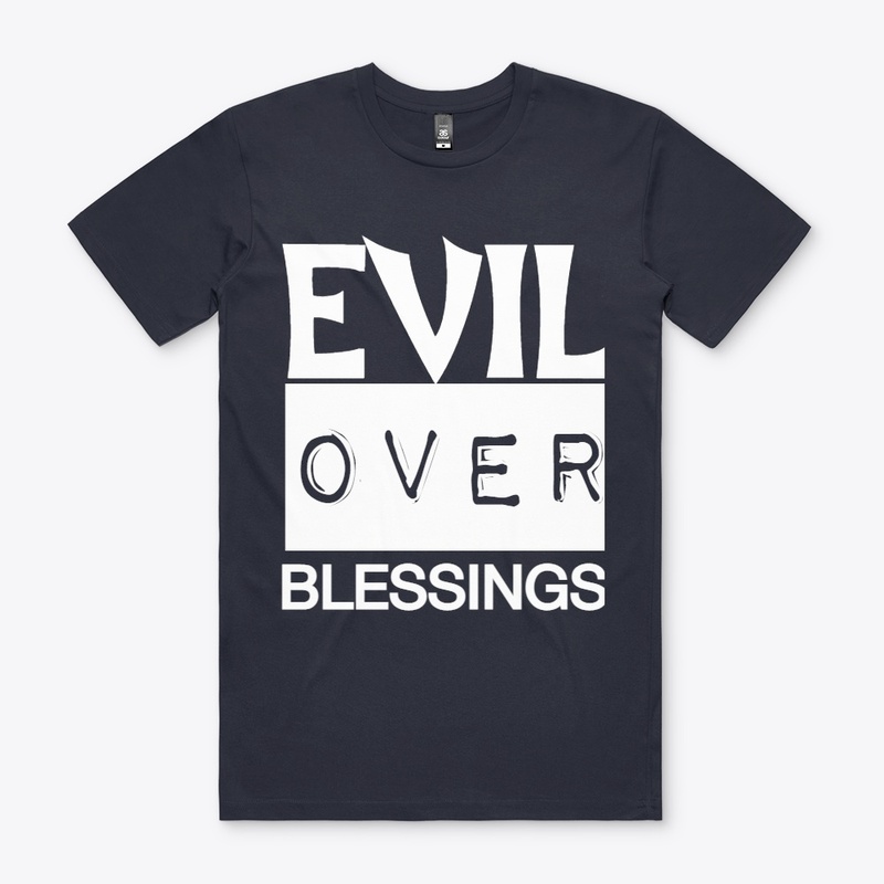 EVIL OVER BLESSINGS 