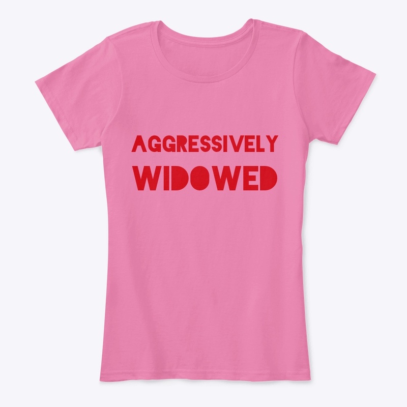 AGGRESSIVELY WIDOWED