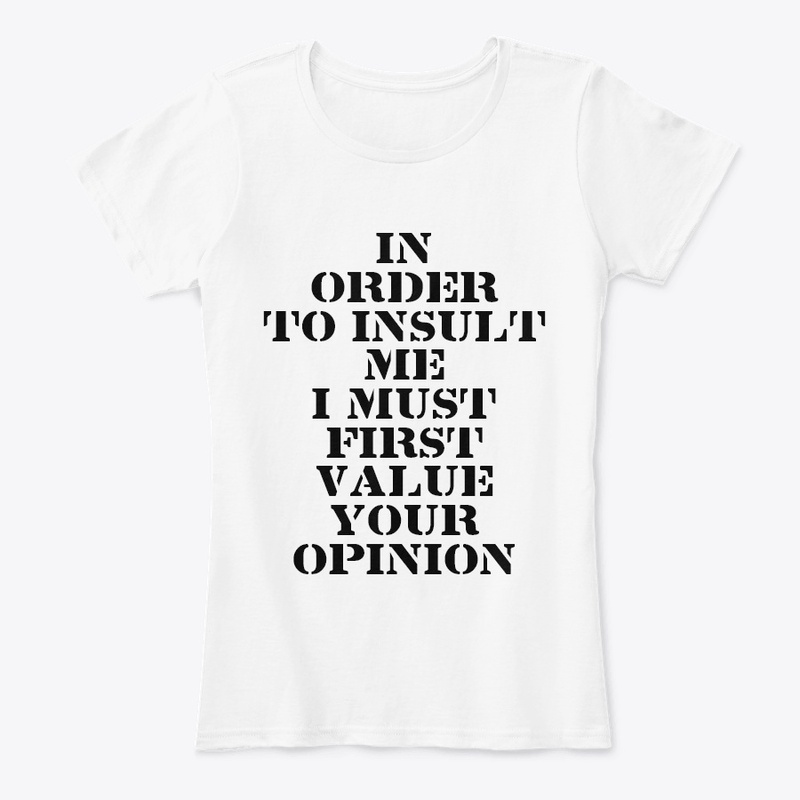 IN ORDER TO INSULT ME ... 