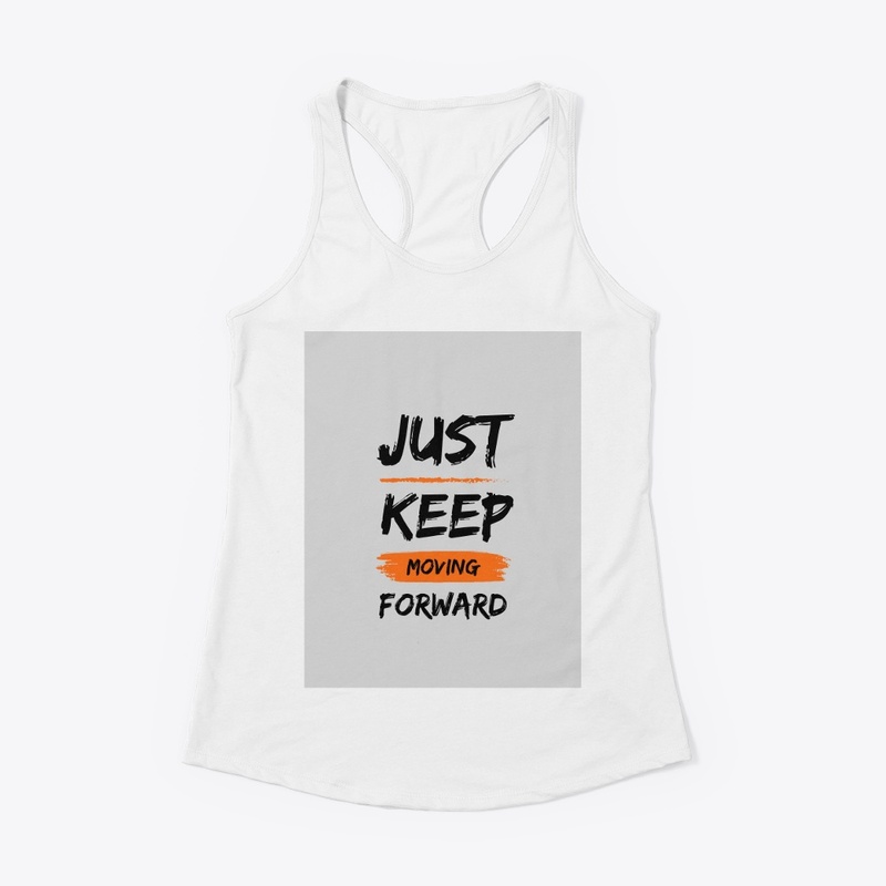 Just Keep Moving Forward Customized Wear