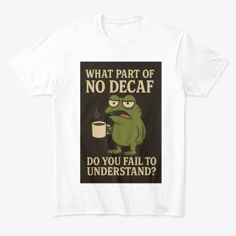 What Part of No Decaf