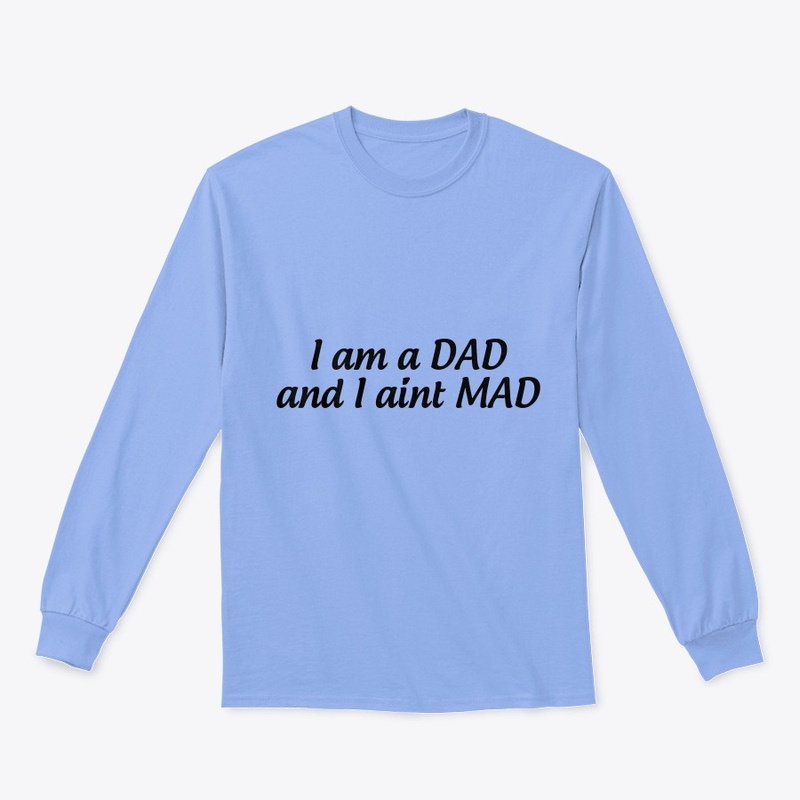 I am a DAD- comfort tee
