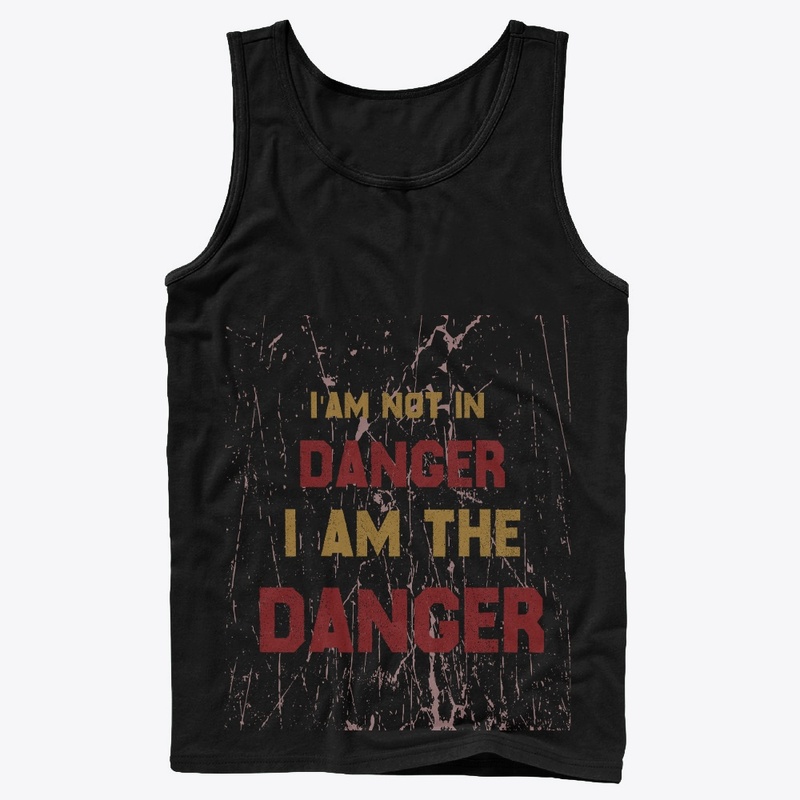 "I Am the Danger"