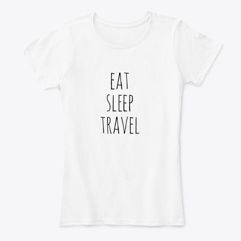 Eat Sleep Travel White Camiseta Front