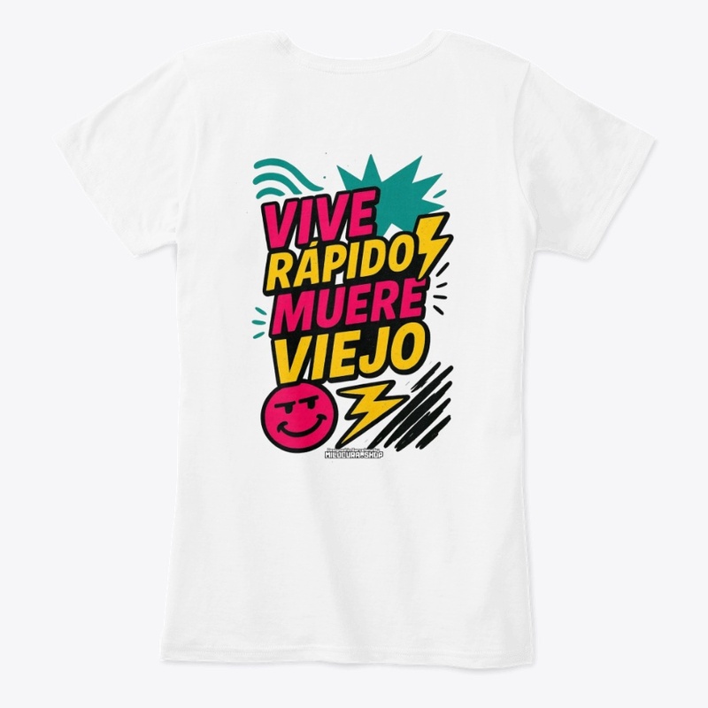 Vive rápido, muere viejo! *Diseño tras.