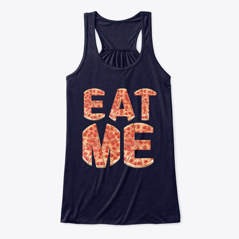 Eat Me Funny Pizza Lover Shirt