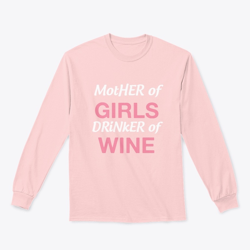 Mother of Girls Drinker of wine tee.