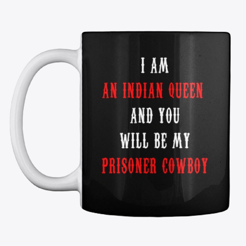I AM AN INDIAN QUEEN AND PRISONER COWBOY