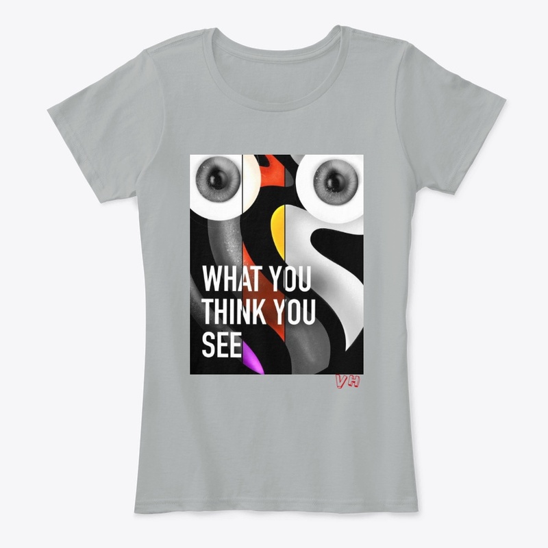 WHAT YOU THINK YOU SEE
