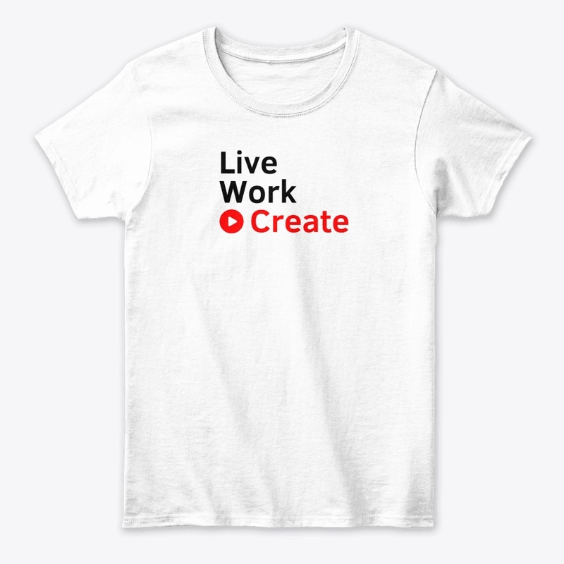 Live, Work & Create T-shirt [V. Creator]