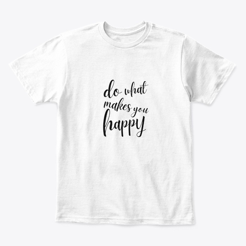 Do What Makes You Happy