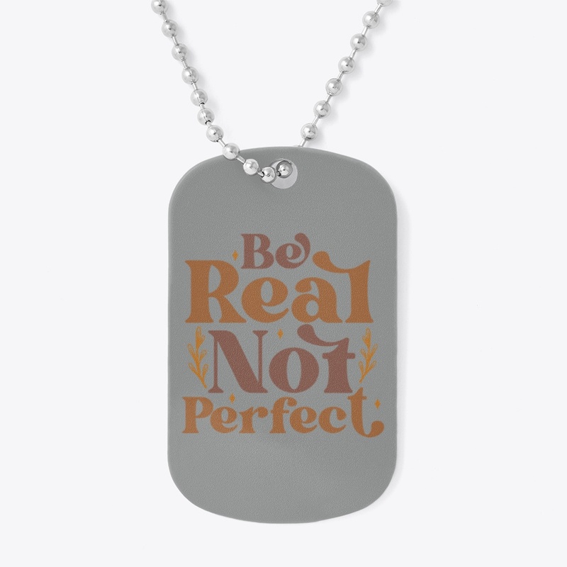 be real not perfect