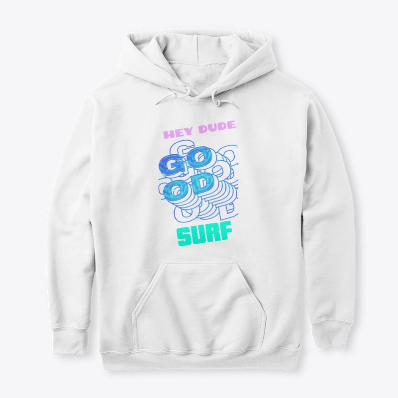 Hey Dude Good Surf