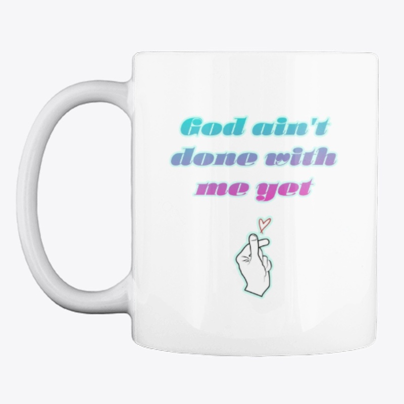 God Ain't Done With Me Yet