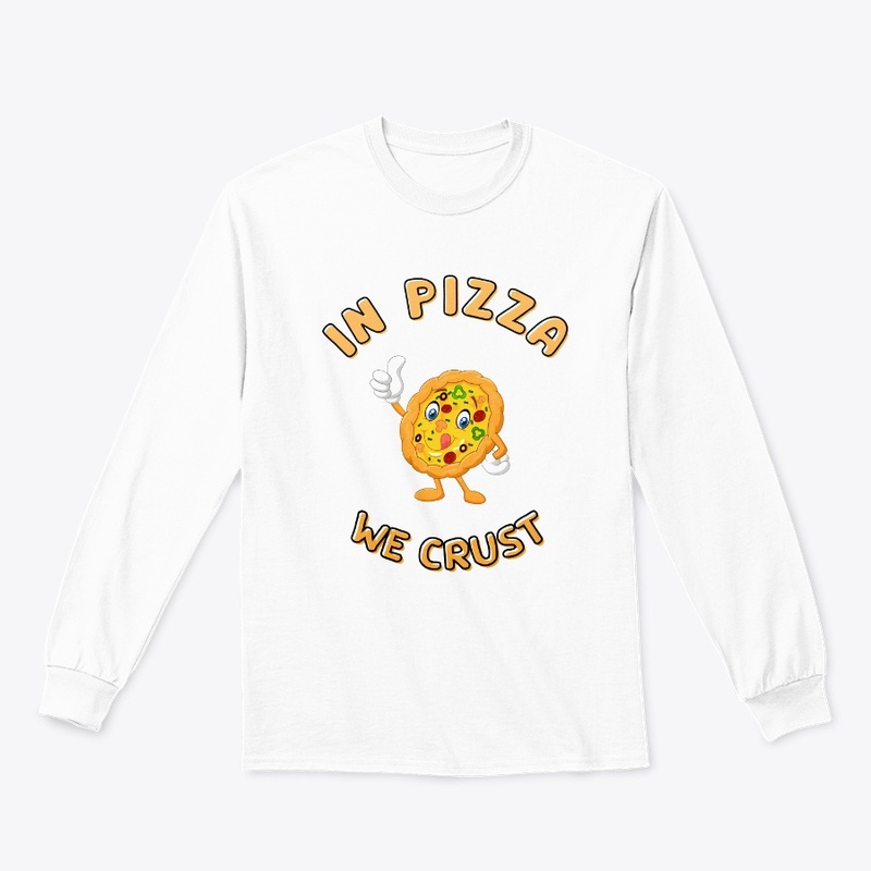 In Pizza We Crust Printed