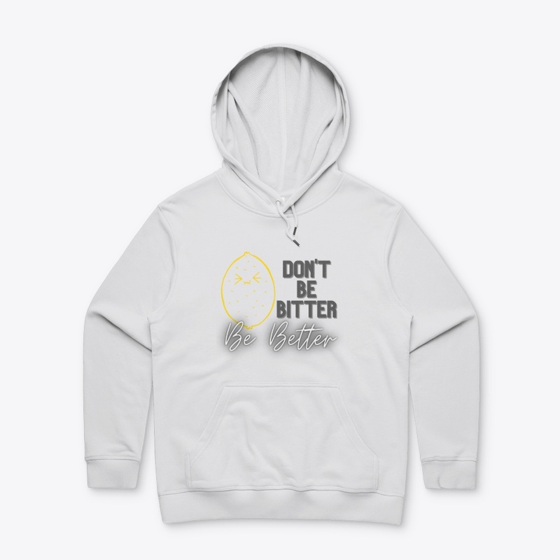 Don't Be Bitter, Be Better
