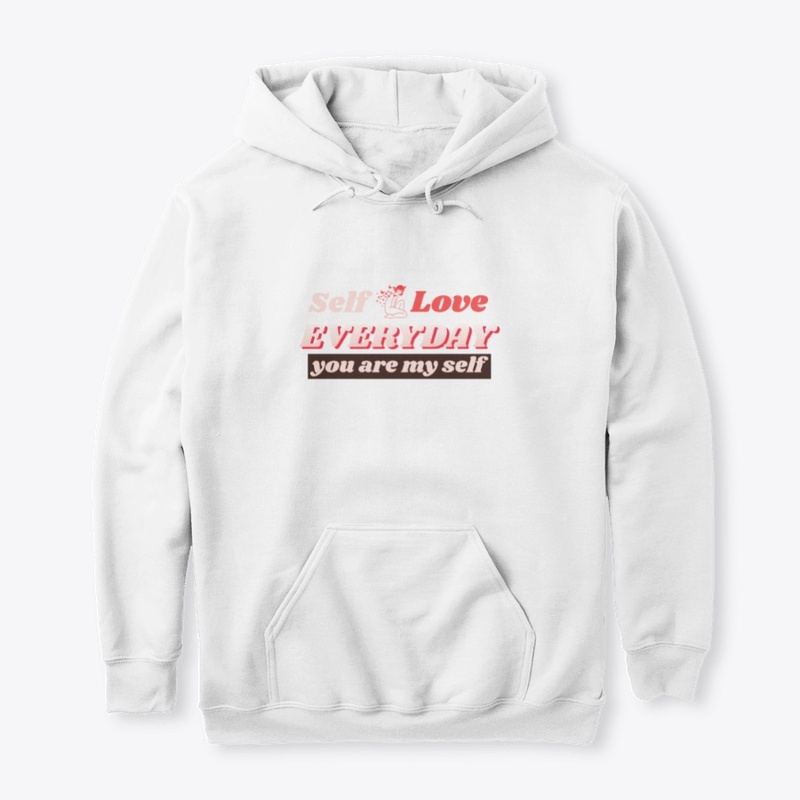 Self love everyday - you are my self