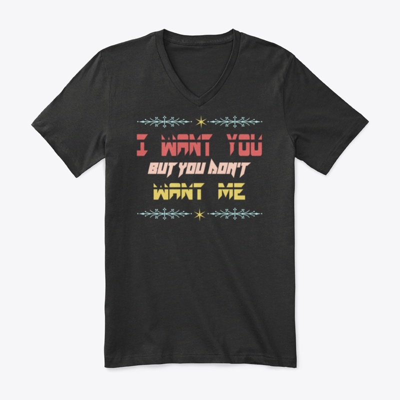 I want you but you don't want me