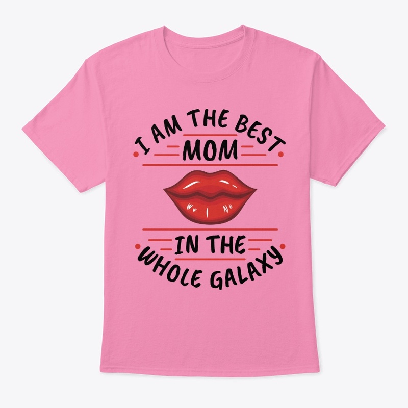 I Am The Best Mom In The Whole Galaxy