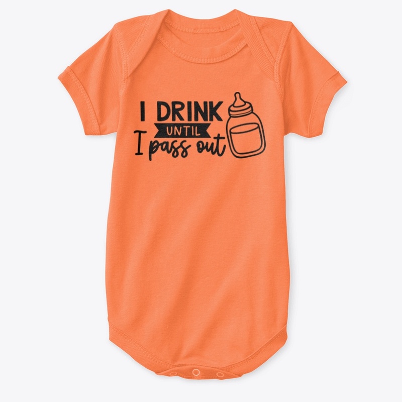 I Drink Until I Pass Out