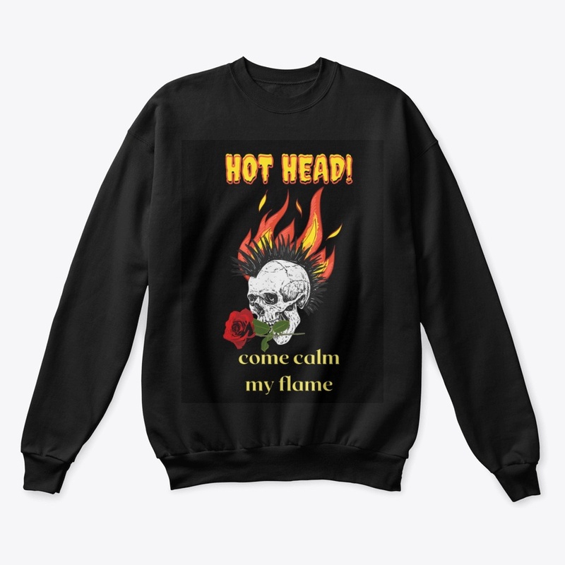 Hot head come calm my flame